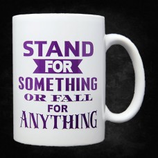 Stand for Something or Fall For Anything Mug - Quote